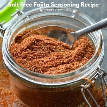 Salt Free Fajita Seasoning Recipe » Foodies Terminal